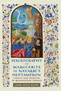 Hagiography in Marguerite de Navarre’s Heptaméron: Saints and Debates in Renaissance France