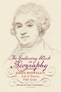 Cover: The Enduring Work of Biography: James Boswell’s Life of Johnson, 1791-2020