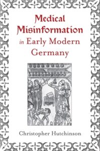 Cover: Medical Misinformation in Early Modern Germany