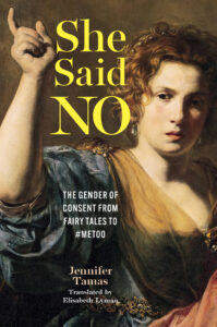 Cover: She Said No: The Gender of Consent from Fairy Tales to #MeToo